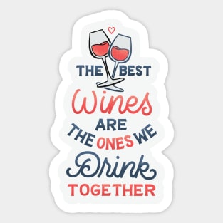 The Wines We Drink Together Sticker